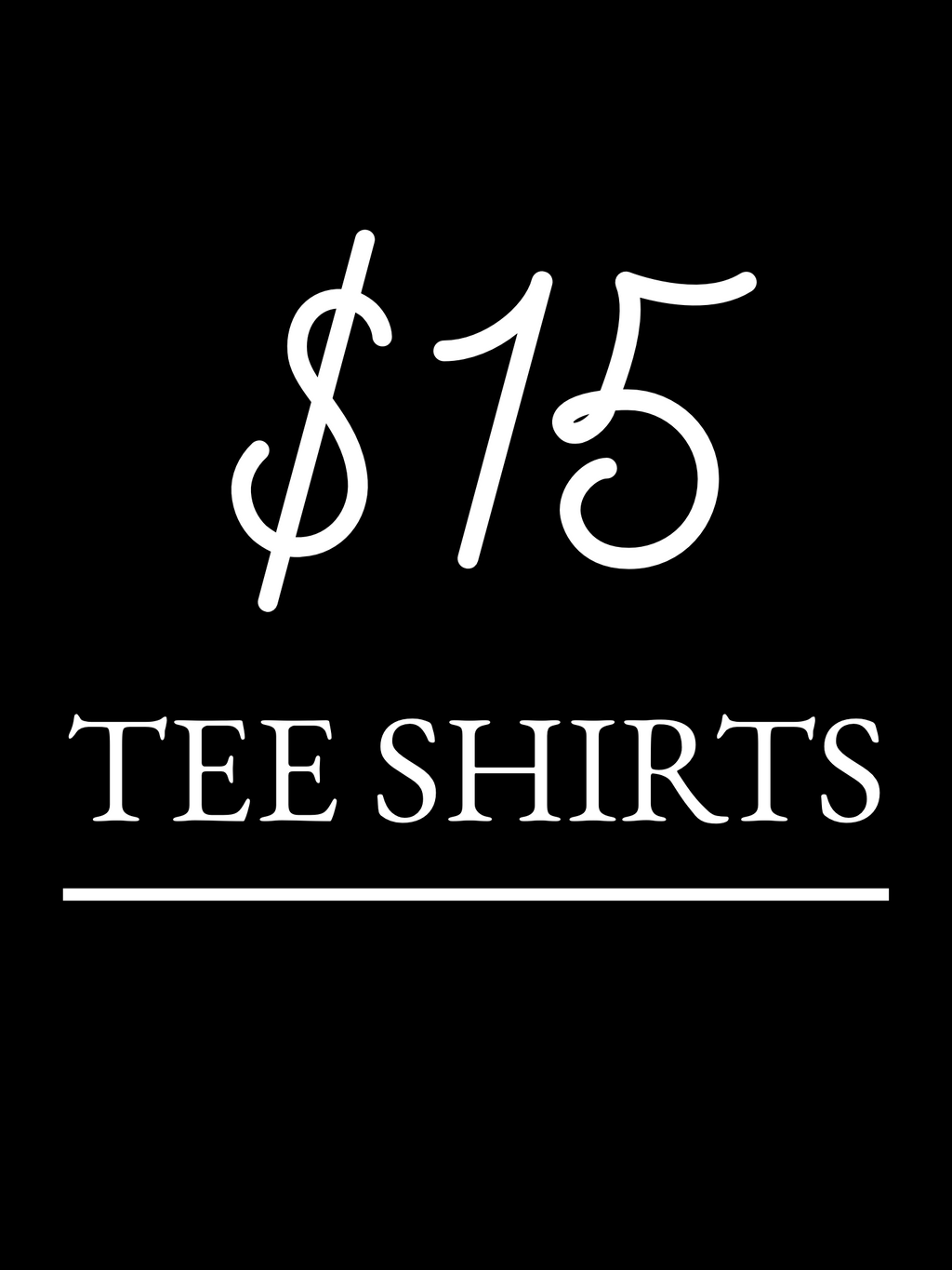 $15 TEE SHIRTS